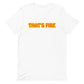 White t shirt with that's fire text on white background