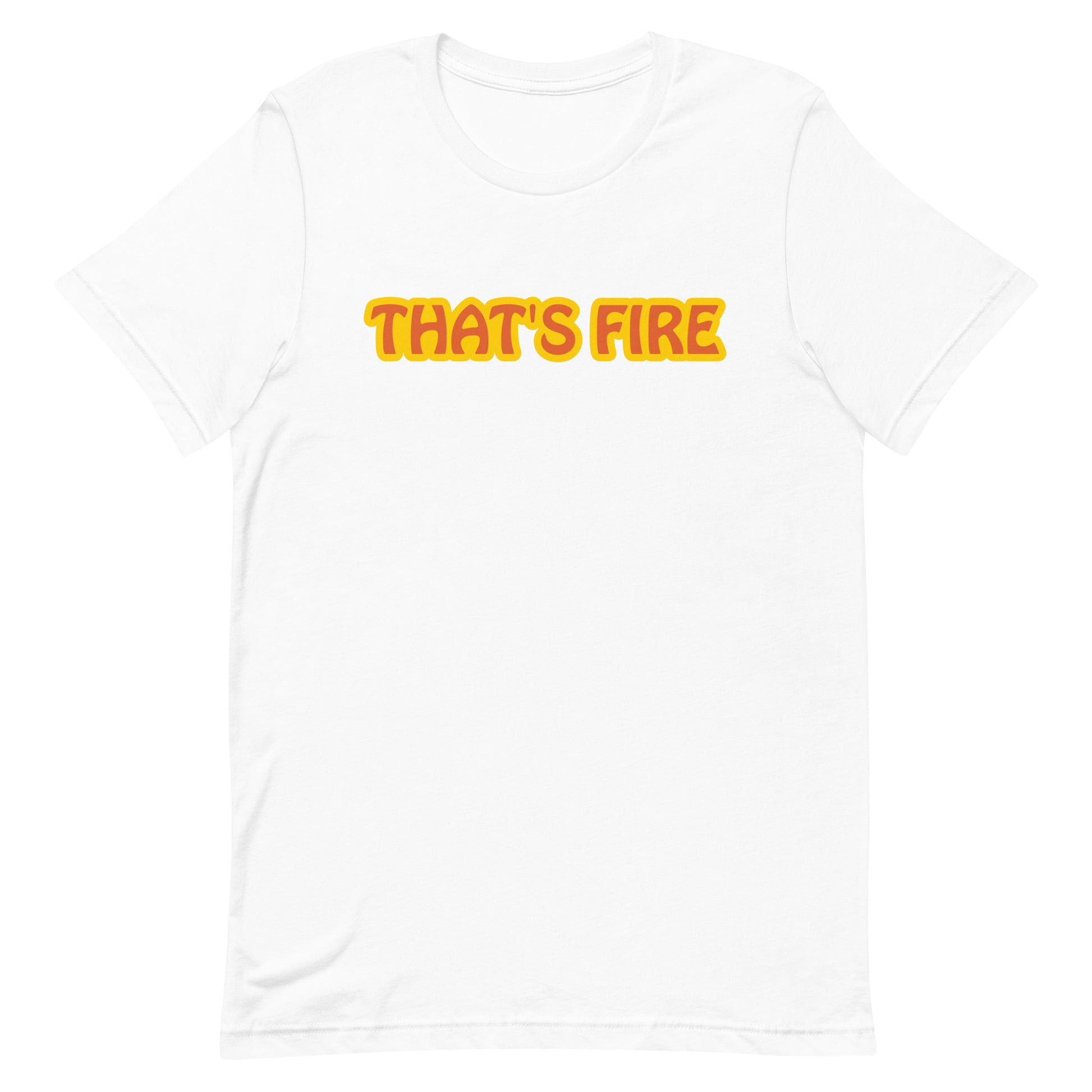 White t shirt with that's fire text on white background